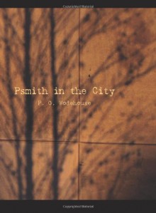 Psmith in the City - P.G. Wodehouse