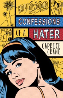 Confessions of a Hater - Caprice Crane