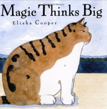 Magic Thinks Big - Elisha Cooper