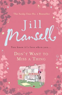 Don't Want to Miss a Thing - Jill Mansell