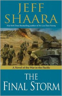 The Final Storm: A Novel of the War in the Pacific - Jeff Shaara