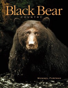 Black Bear Country - Michael Furtman