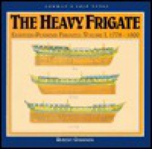 The Heavy Frigate: Eighteen Pounder Frigates - Robert Gardiner