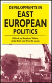 Developments in East European Politics - Paul G. Lewis