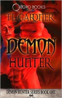 Demon Hunter, Book 1 - T.L. Gardner