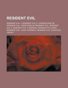 Resident Evil: Resident Evil 4, Resident Evil 5, Chronologie de Resident Evil, Creatures de Resident Evil, Resident Evil 2, Resident Evil 3: Nemesis, Resident Evil Zero, Resident Evil: Code Veronica, Resident Evil: Survivor, Virus-T - Livres Groupe