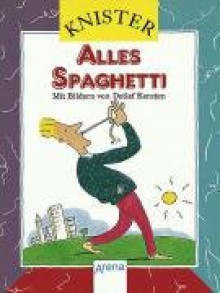 Alles Spaghetti. ( Ab 8 J.). - KNISTER, Detlef Kersten