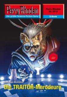 Perry Rhodan 2512: Die TRAITOR-Marodeure (Heftroman): Perry Rhodan-Zyklus "Stardust" (Perry Rhodan-Erstauflage) (German Edition) - Christian Montillon