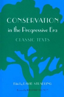 Conservation in the Progressive Era: Classic Texts - David Stradling, William Cronon