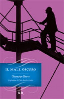 Il Male oscuro - Giuseppe Berto, Carlo Emilio Gadda