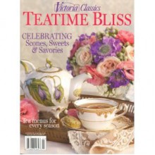 Teatime Bliss: Celebrating Scones, Sweets & Savories - Victoria Magazine