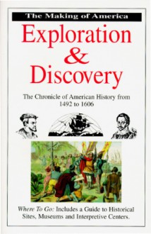 Exploration & Discovery: The Chronicle of American History from 1492 to 1606 (Making of America Series) - William Yenne