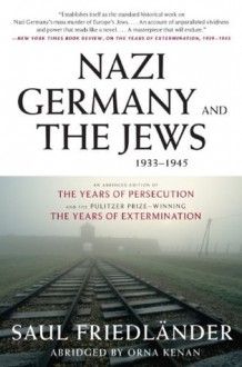 Nazi Germany and the Jews, 1933-1945 - Saul Friedlander