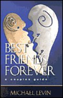 Best Friends Forever: A Couples Guide - Michael Levin