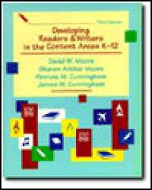 Developing Readers and Writers in the Content Areas: K-12 - David W. Moore, James W. Cunningham, Patricia Marr Cunningham