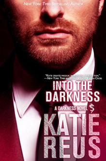 Into the Darkness (Darkness Series Book 5) - Katie Reus