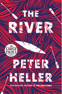 The River - Peter Heller