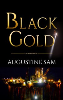 BLACK GOLD - Augustine Sam