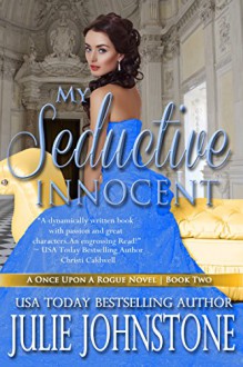 My Seductive Innocent (A Once Upon A Rogue Novel Book 2) - Julie Johnstone