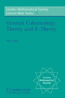 General Cohomology Theory and K-Theory - Peter Hilton