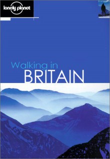 Lonely Planet Walking in Britain - David Else, Sandra Bardwell, Gareth McCormack, Lonely Planet