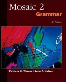 Mosaic 2: Grammar - Patricia K. Werner, John P. Nelson