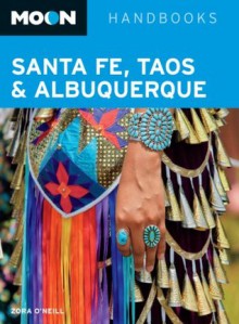 Moon Santa Fe, Taos & Albuquerque (Moon Handbooks) - Zora O'Neill