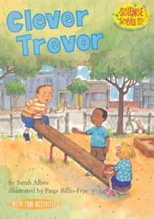 Clever Trevor (Science Solves It!) - Sarah Albee, Sarah Willson