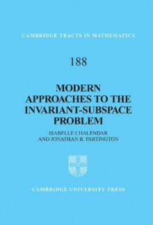 Modern Approaches to the Invariant-Subspace Problem - Isabelle Chalendar, Jonathan R. Partington