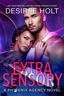 Extrasensory (The Phoenix Agency Book 2) - Desiree Holt