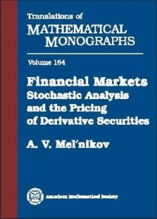 Financial Markets: Stochastic Analysis and the Pricing of Derivative Securities - A.V. Mel'nikov