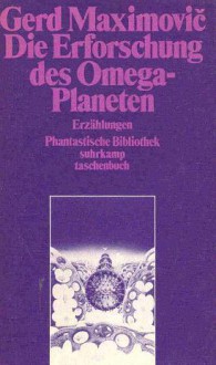 Die Erforschung des Omega-Planeten - Gerd Maximovič