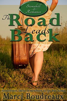 The Road Leads Back (Stonehill Romance) - Marci Boudreaux