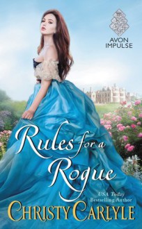 Rules for a Rogue (Romancing the Rules) - Christy Carlyle