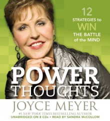 Power Thoughts: 12 Strategies for Winning the Battle of the Mind - Joyce Meyer, Sandra McCollom