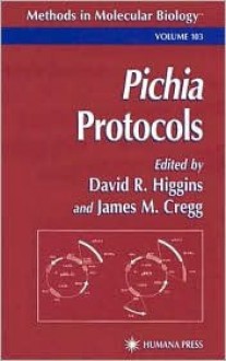 Methods in Molecular Biology, Volume 103: Pichia Protocols - David R. Higgins, James M. Cregg