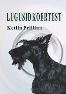 Lugusid koertest - Ketlin Priilinn