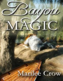 Bayou Magic - Marilee Crow