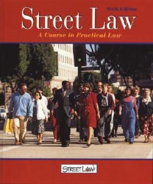 Street Law: A Course in Practical Law - Lee P. Arbetman