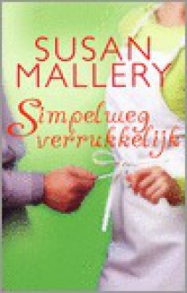 Simpelweg verrukkelijk - Susan Mallery, Yvon Koelman