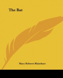 The Bat - Mary Roberts Rhinehart