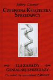 Czerwona Książeczka Sprzedawcy. 12,5 zasady genialnej sprzedaży - Jeffrey Gitomer, Madejski Radosław