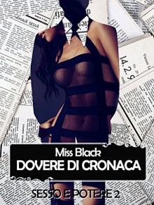 Dovere di cronaca (Sesso e Potere 2) (Italian Edition) - Miss Black