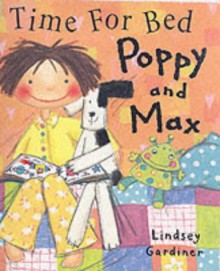 Time For Bed Poppy And Max (Poppy & Max S.) - Lindsey Gardiner