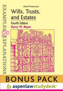 Examples & Explanations: Wills, Trusts and Estates 4th Ed. (Print + eBook Bonus Pack) - Gerry W. Beyer