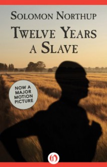 Twelve Years a Slave - Solomon Northup