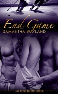 End Game (Hat Trick, Book 3) - Samantha Wayland