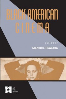 Black American Cinema (AFI Film Readers) - Manthia Diawara