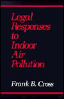 Legal Responses To Indoor Air Pollution - Frank B. Cross