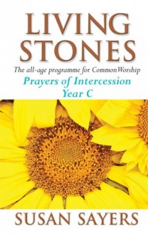 Living Stones: Prayers of Intercession: Year C - Susan Sayers